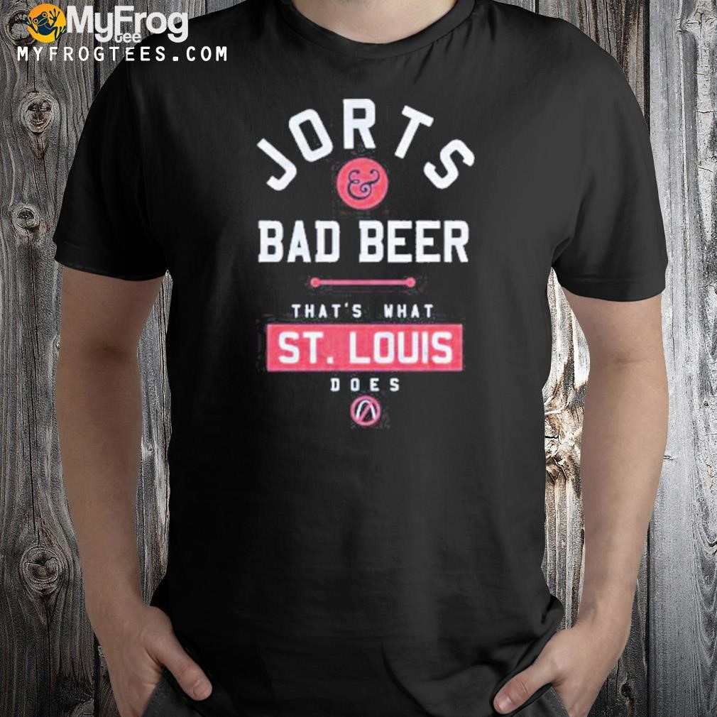 Jorts bad beer that's what st. louis shirt
