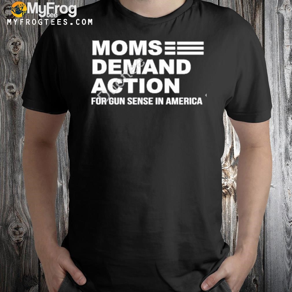Moms demand action shirt