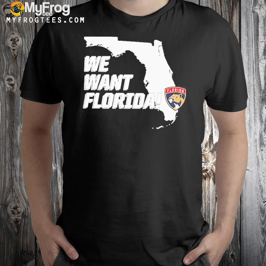 Official Florida panthers we want Florida T-shirt