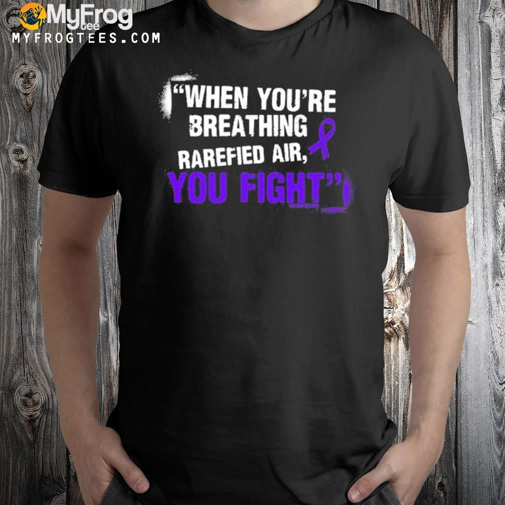 Richard Holliday When You’re Breathing Rarefied Air You Fight Shirt