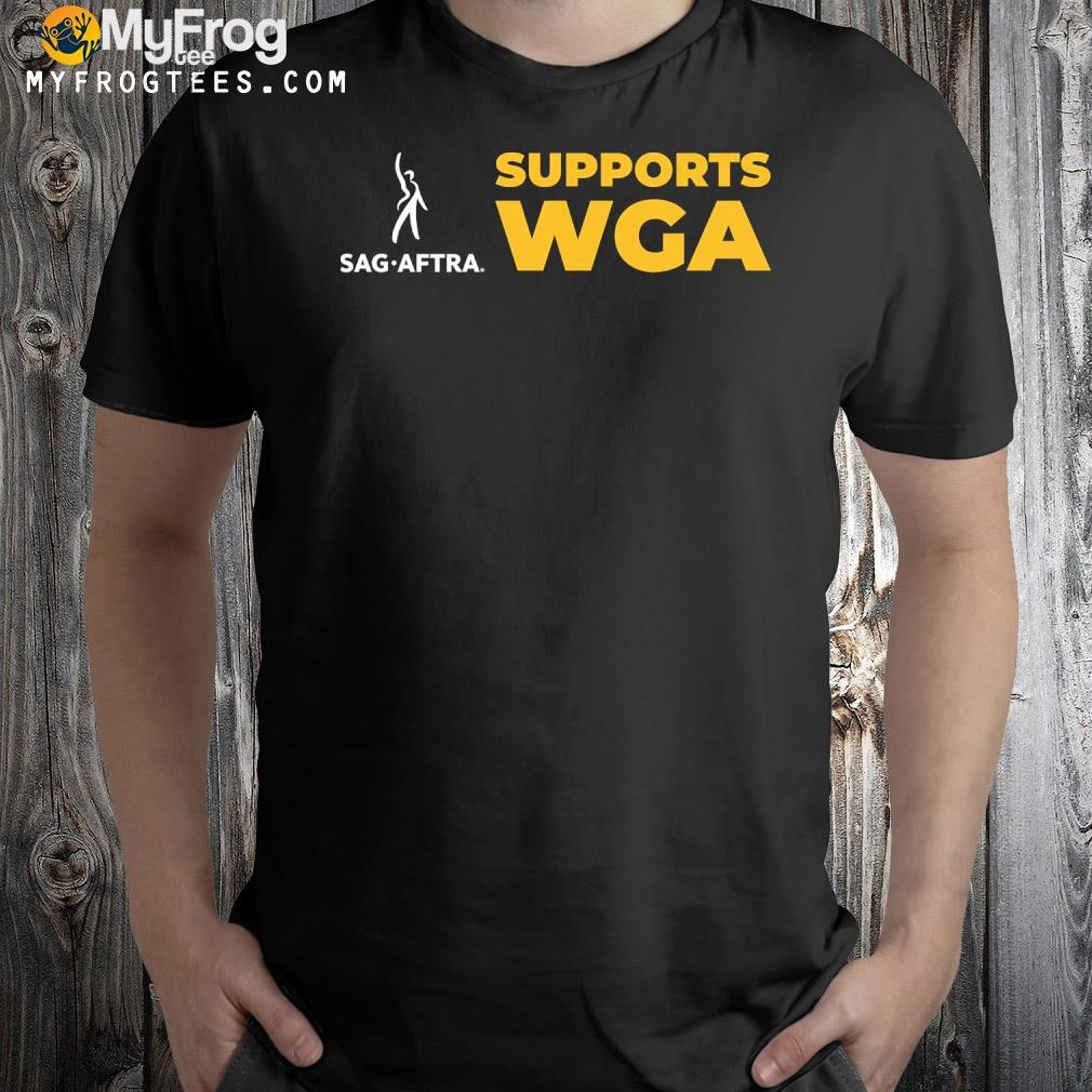 Sag aftra supports wga shirt