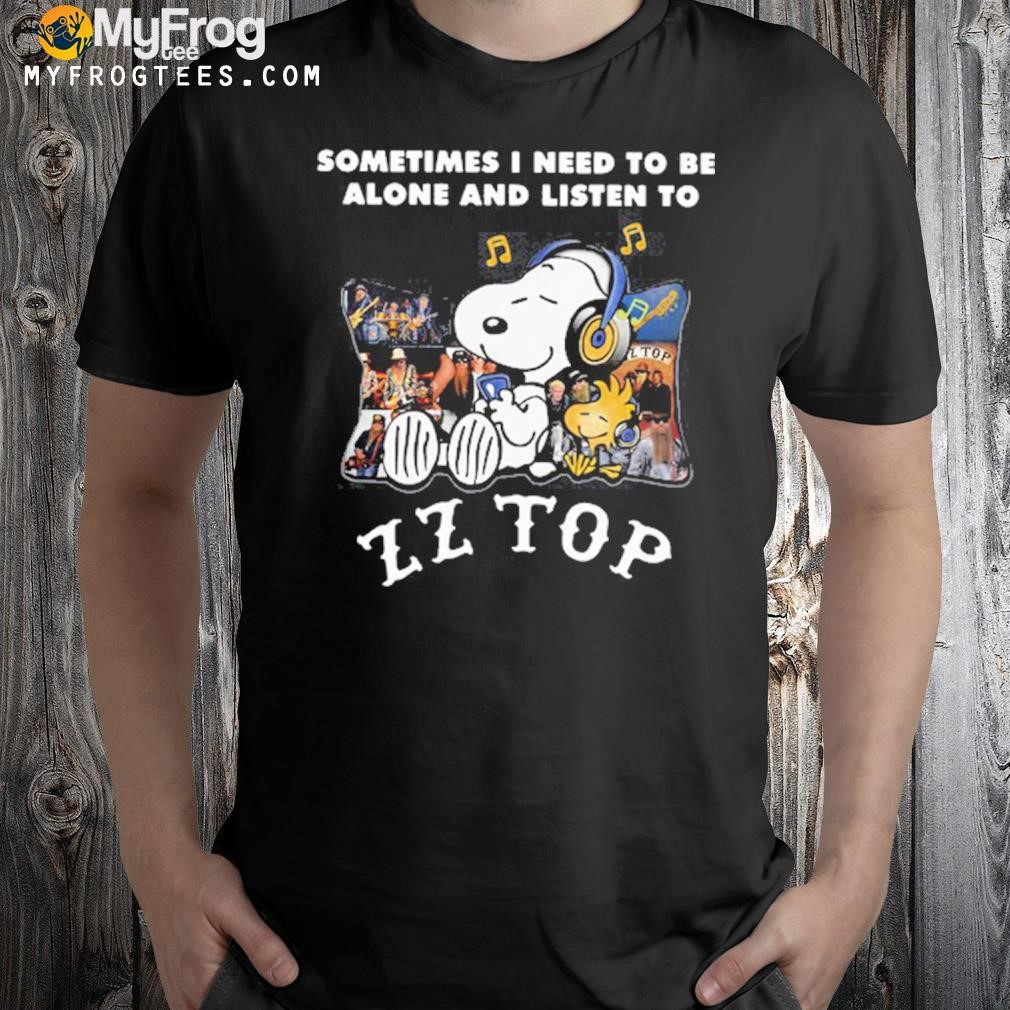 Sometimes I Need To Be Alone And Listen To ZZ Top T-Shirt