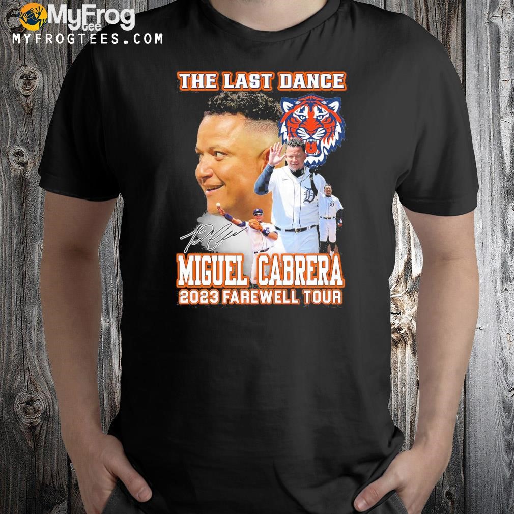 The last dance miguel cabrera 2023 farewell tour shirt