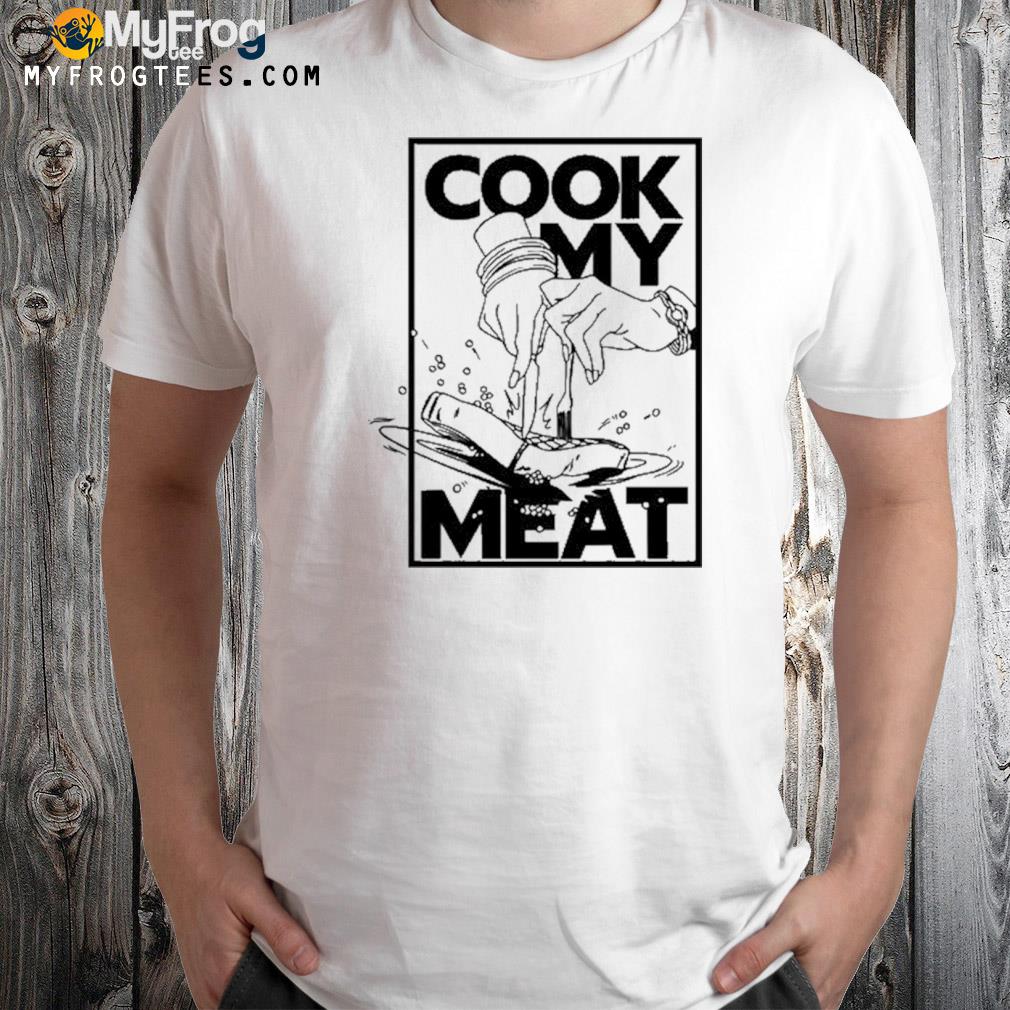 Alex english cook my meat shirt