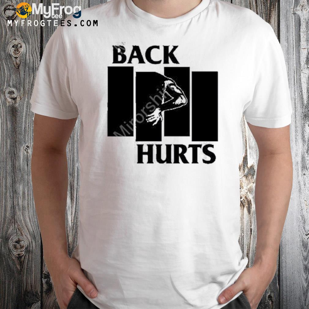 Back hurts shirt