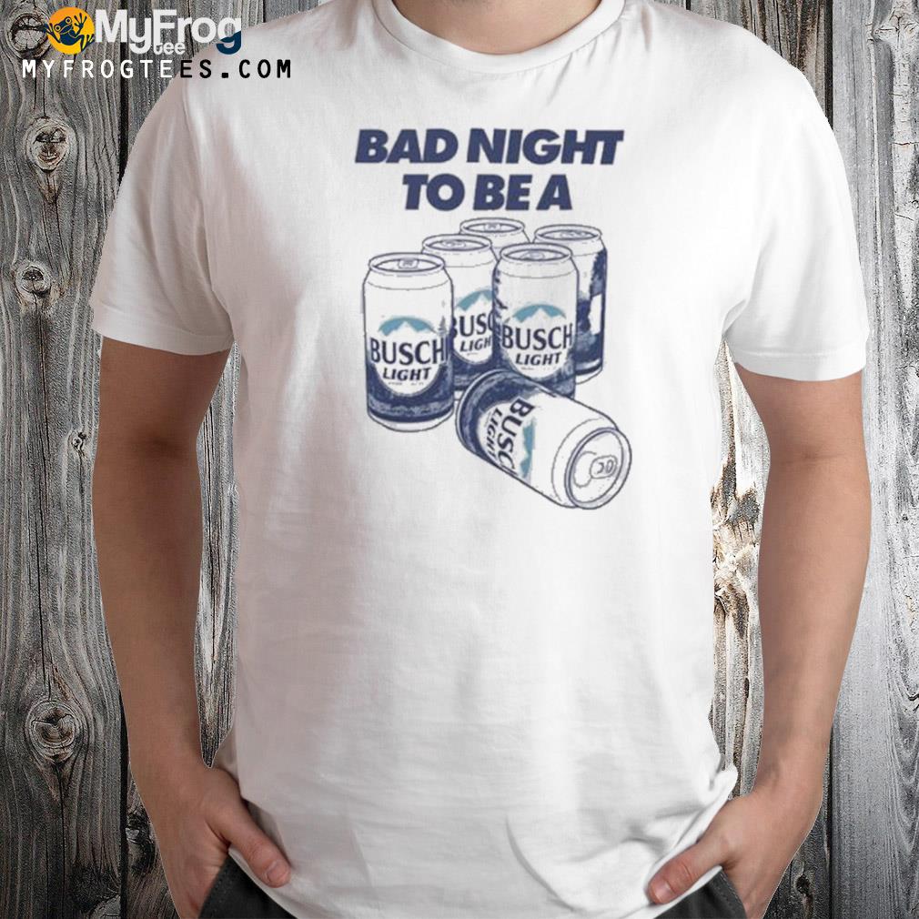 Busch Light Bad Night To Be A Busch Light 6 Pack shirt