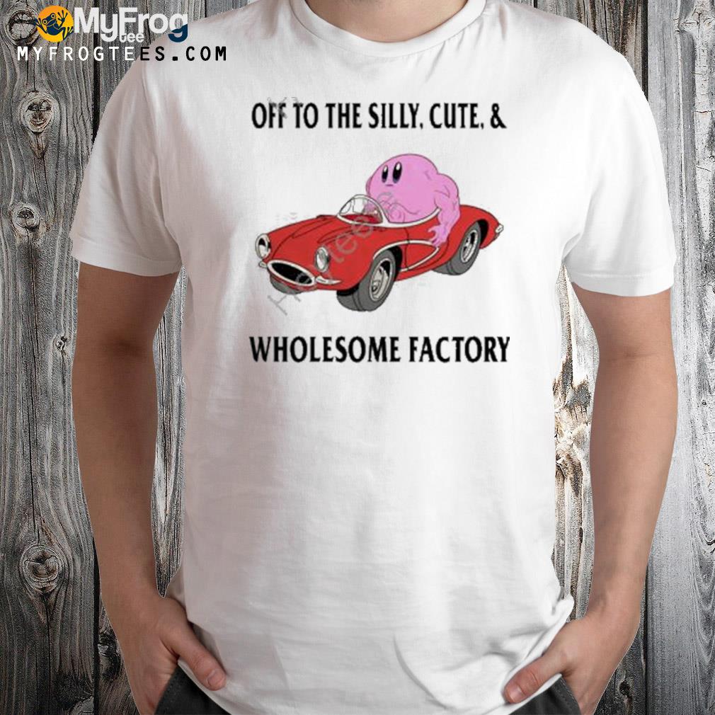 Off to the silly cute and wholesome factory shirt