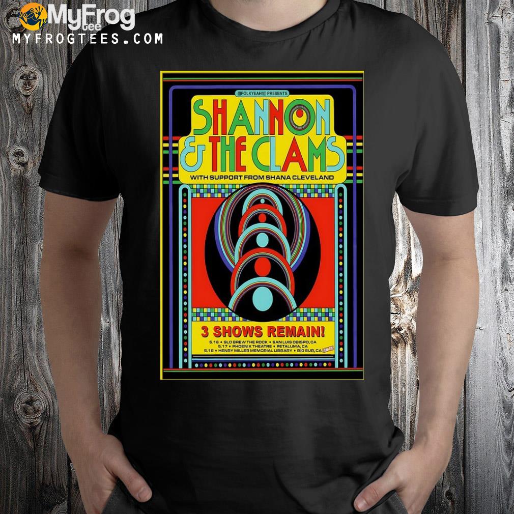 Shannon and the clams may 16 17 and 18 2023 California tour poster shirt