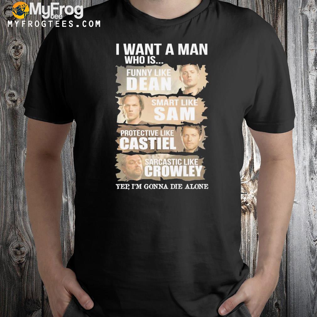 Supernatural I Want A Man Like Dean Sam Castiel Crowley T-Shirt