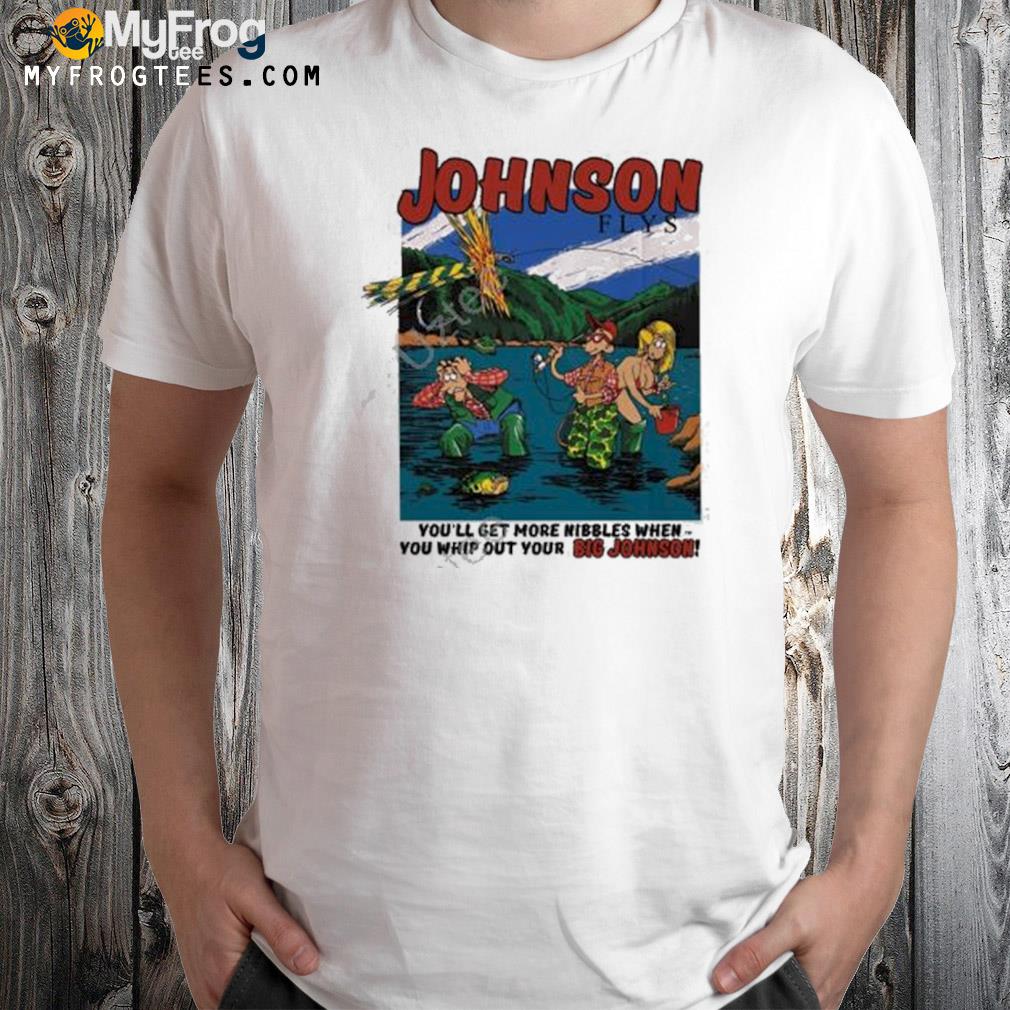 You'll get more nibbles when you whip out your big johnson shirt