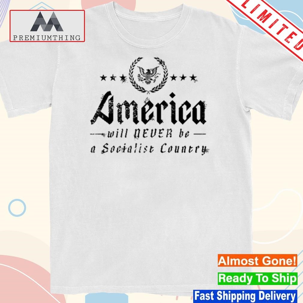 Design america Will Never Be A Socialist Country Shirt
