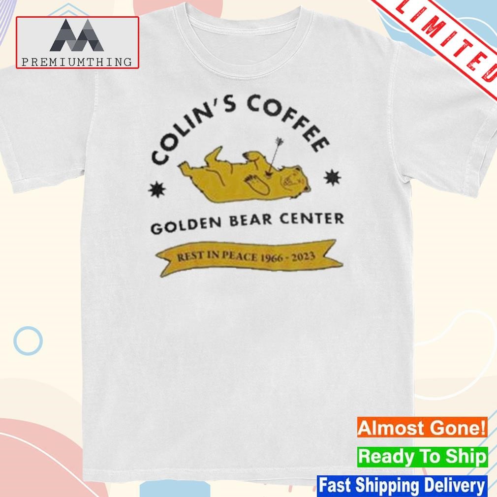 Design colin's coffee golden bear center rest peace 1966 2023 shirt