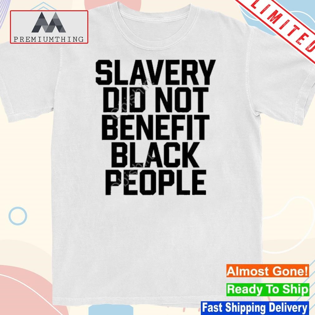 Design done With Desantis Merch Slavery Did Not Benefit Black People Shirt