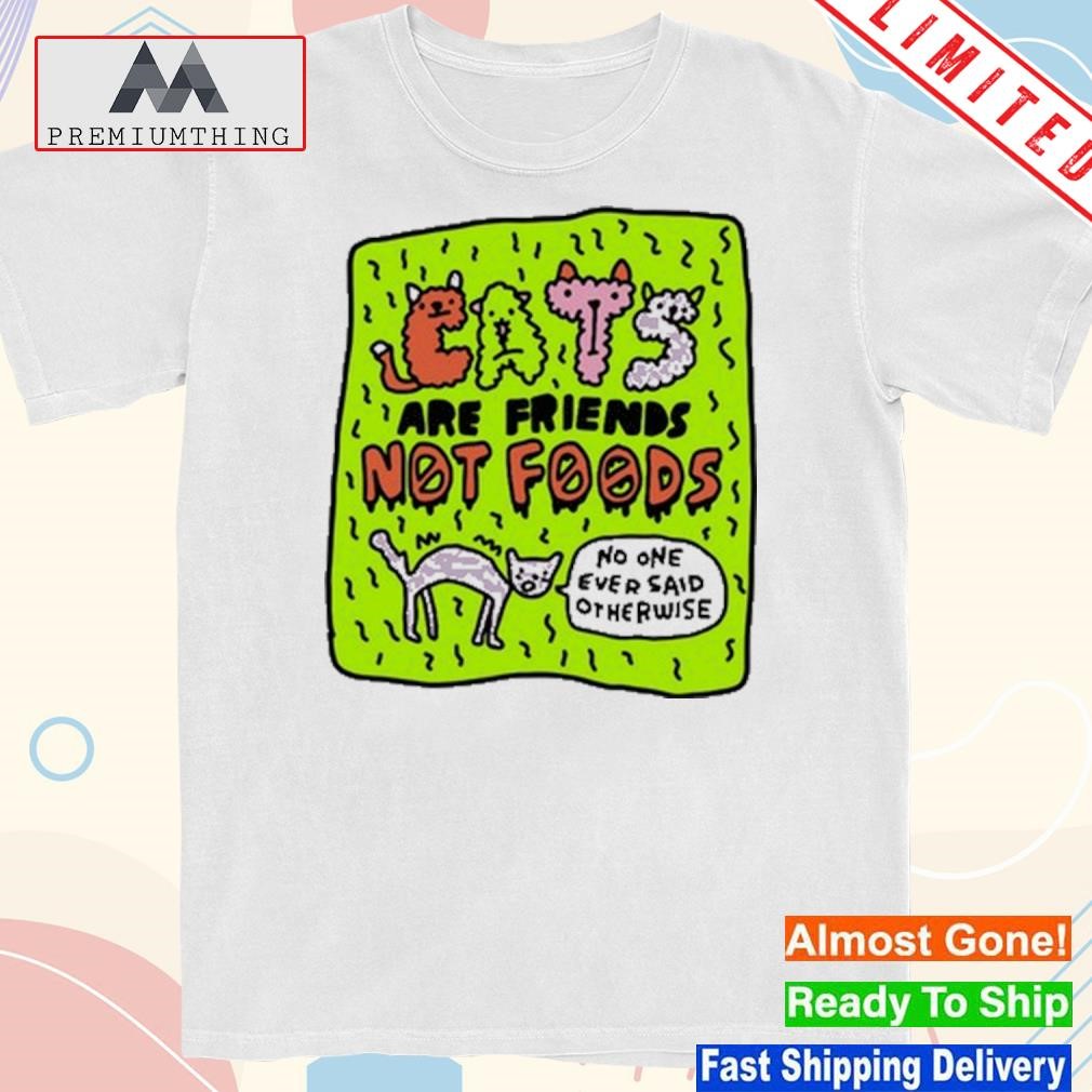 Design eats are friends not foods no one ever said otherwise shirt