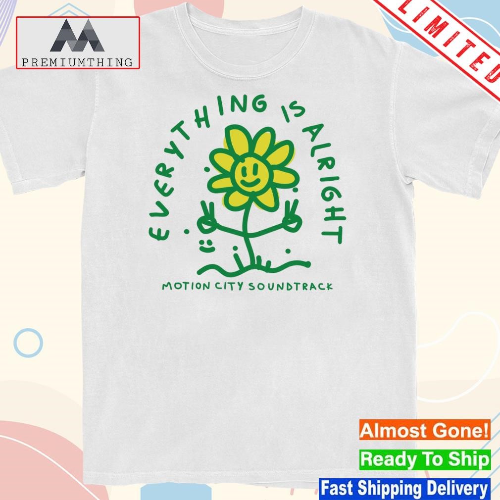 Design everything Is Alright Shirt