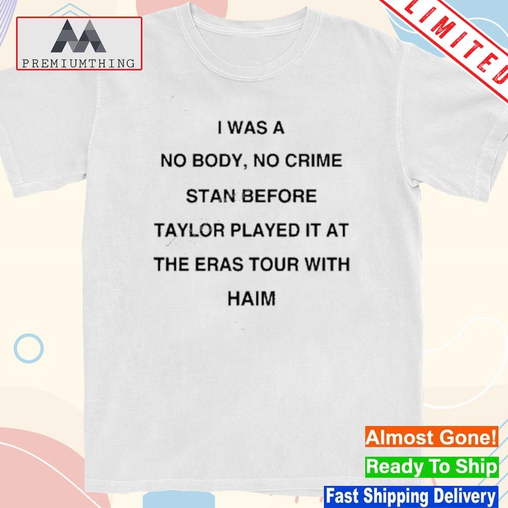 Design i was a no body no crime stan before taylor played it at the eras tour with haim shirt