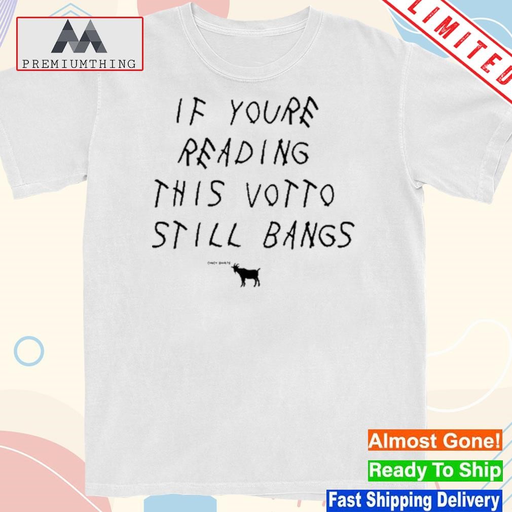 Design if You're Reading This Votto Still Bangs Shirt