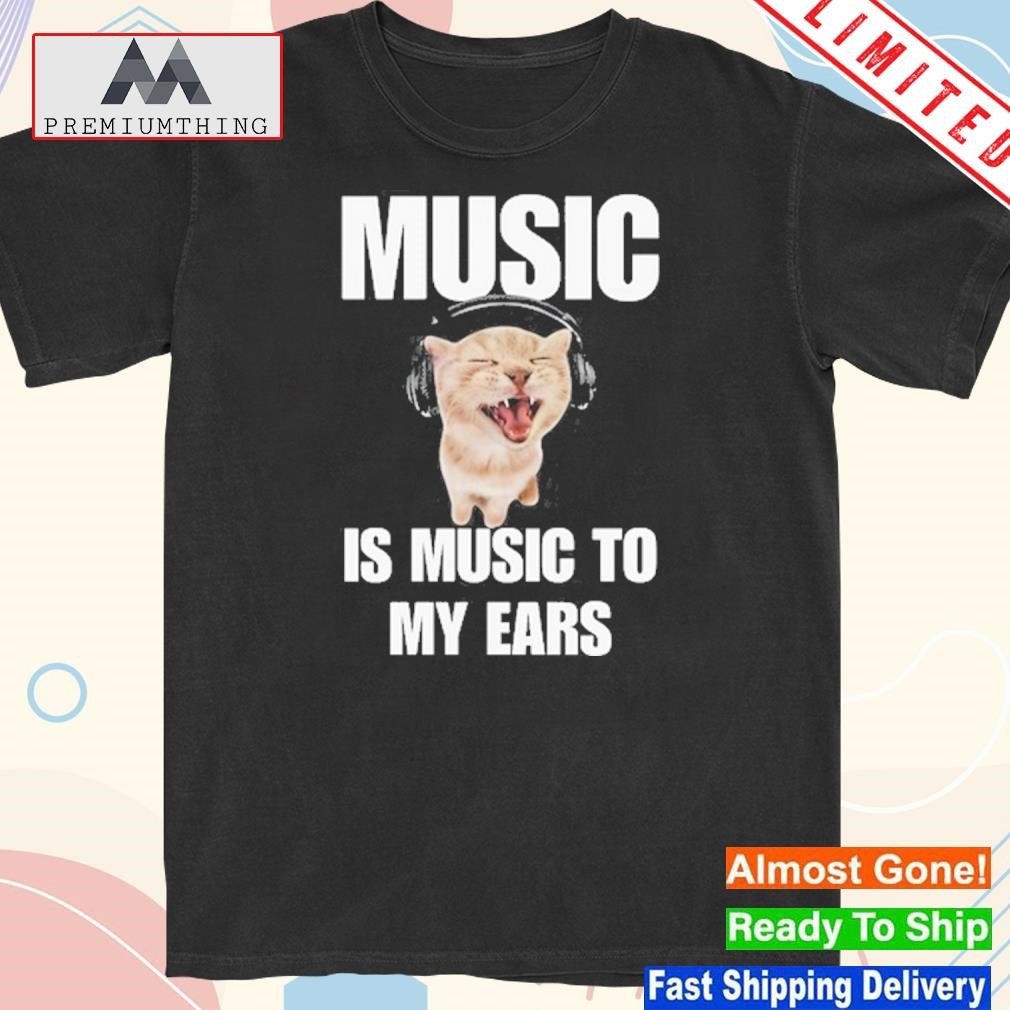 Design music Is Music To My Ears Cat Shirt
