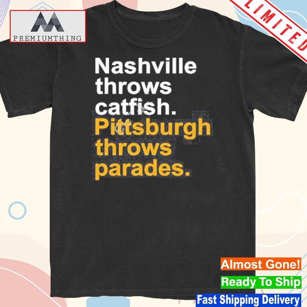 Design nashville throws catfish Pittsburgh throws parades shirt