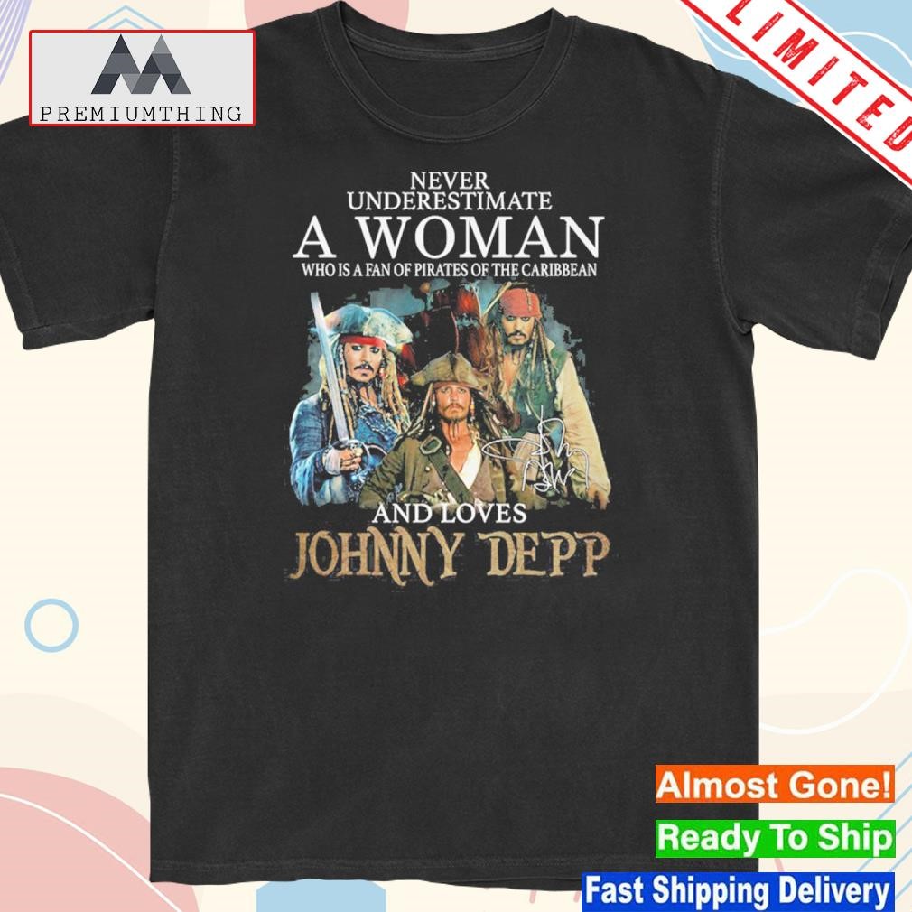 Design never underestimate a woman who loves johnny depp shirt