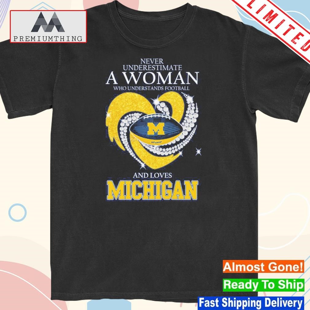 Design never underestimate a woman who understands Football and loves Michigan shirt
