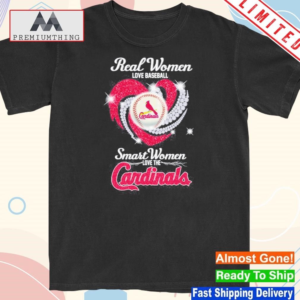 Design real women love baseball smart women love the cardinals 2023 shirt