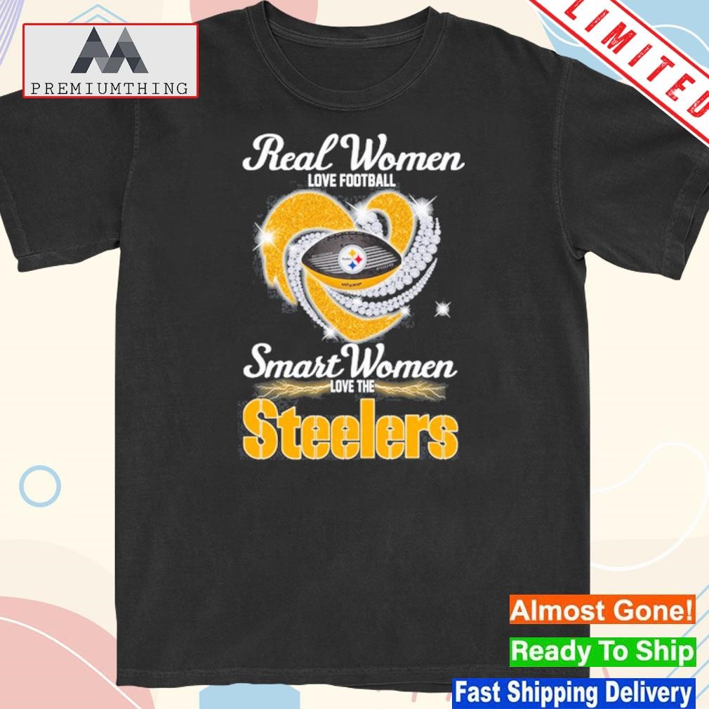Design real women love football smart women love the steelers shirt