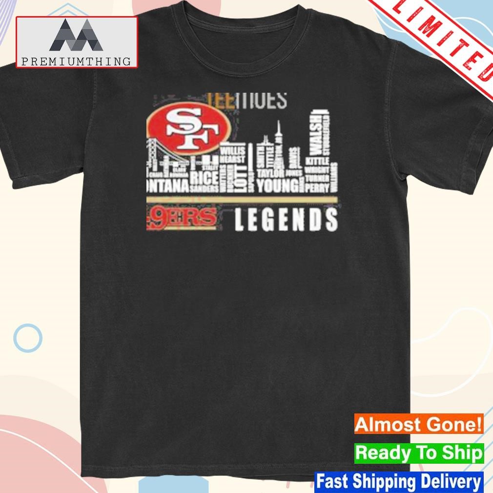 Design san francisco 49ers legends team players names in city shirt