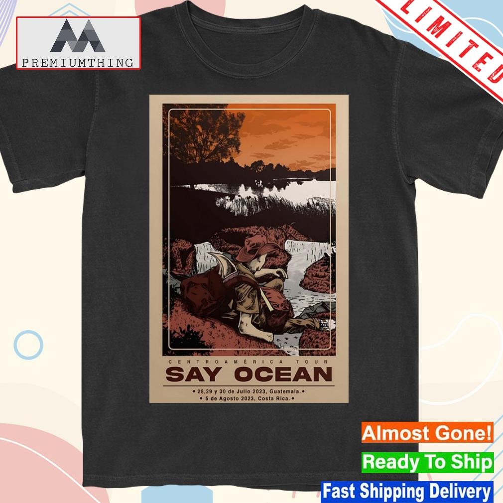 Design say ocean aug 05 2023 Costa rica poster shirt