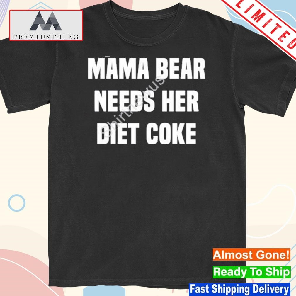 Design sik brand mama bear needs her diet coke custom shirt