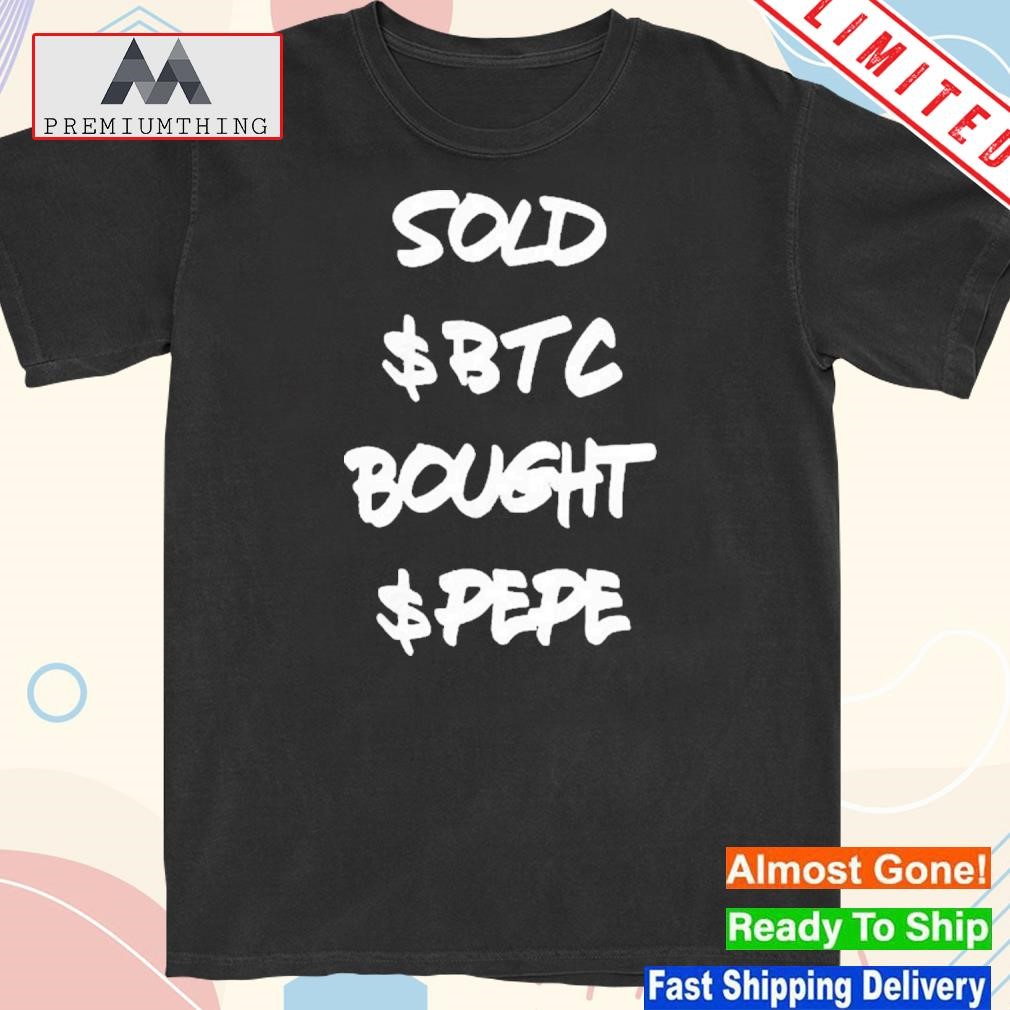 Design sold $Btc Bought $Pepe Shirt