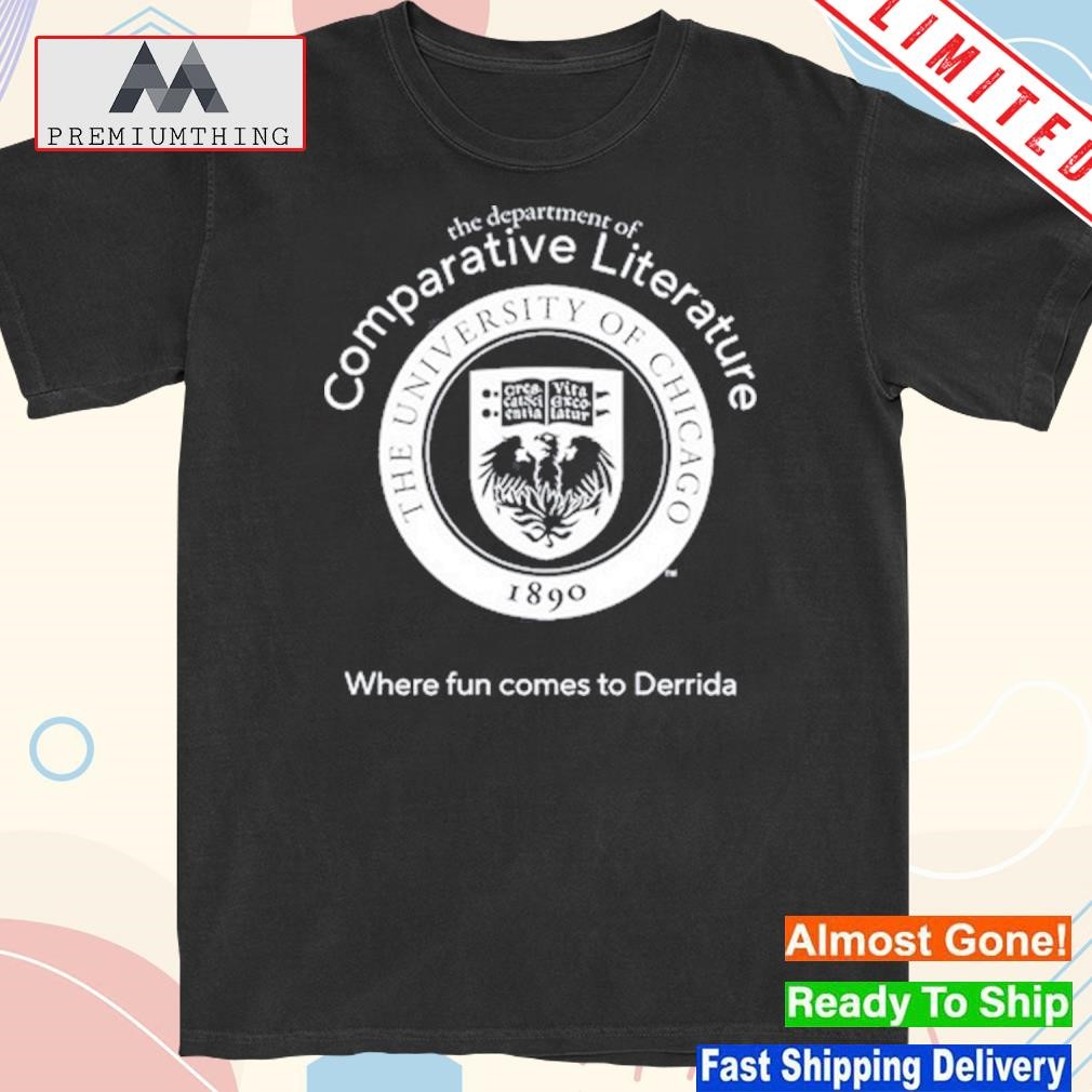 Design the Departerment Comparative Literature Where Fun Comes To Derrida Shirt