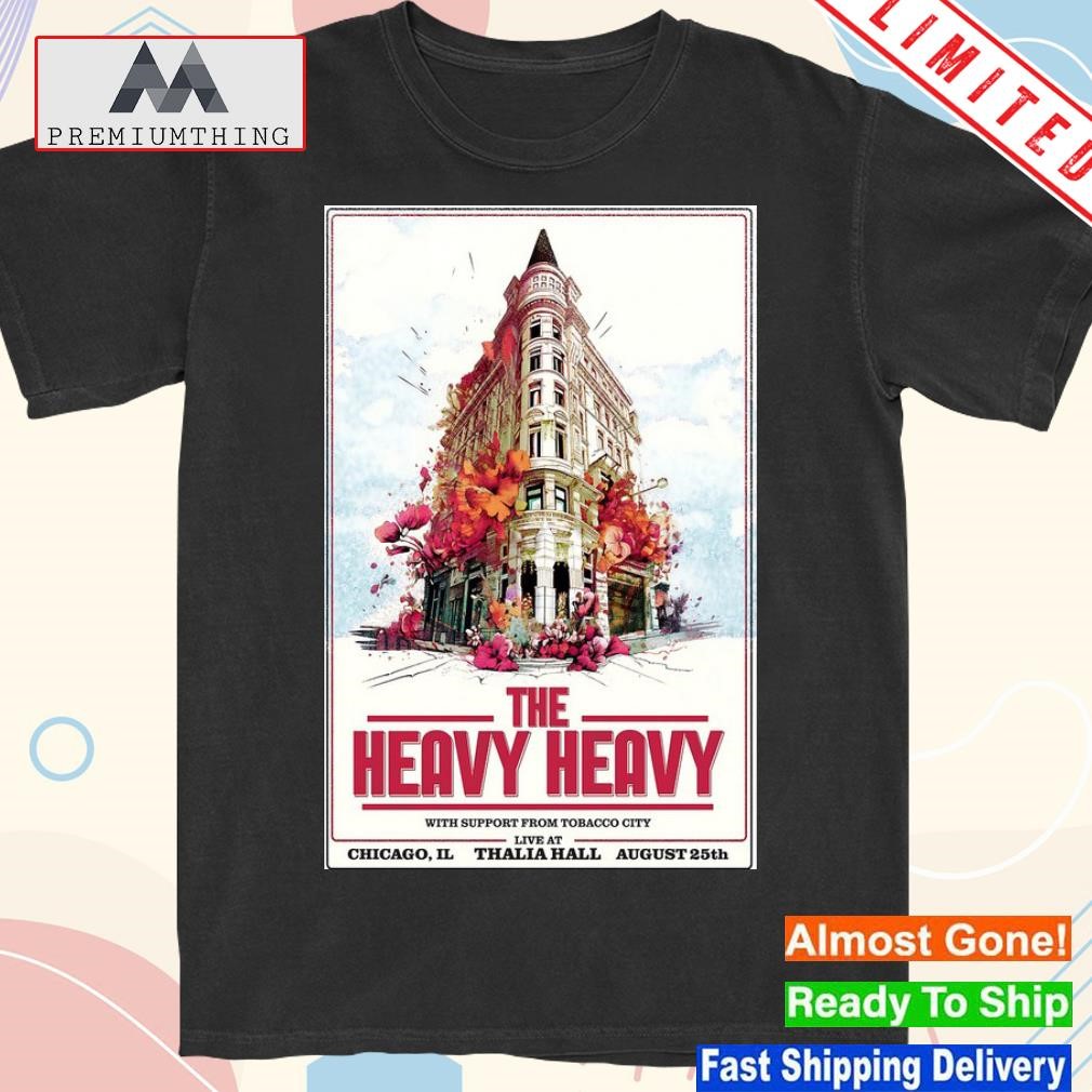 Design the heavy heavy thalia hall chicago il aug 25 2023 poster shirt