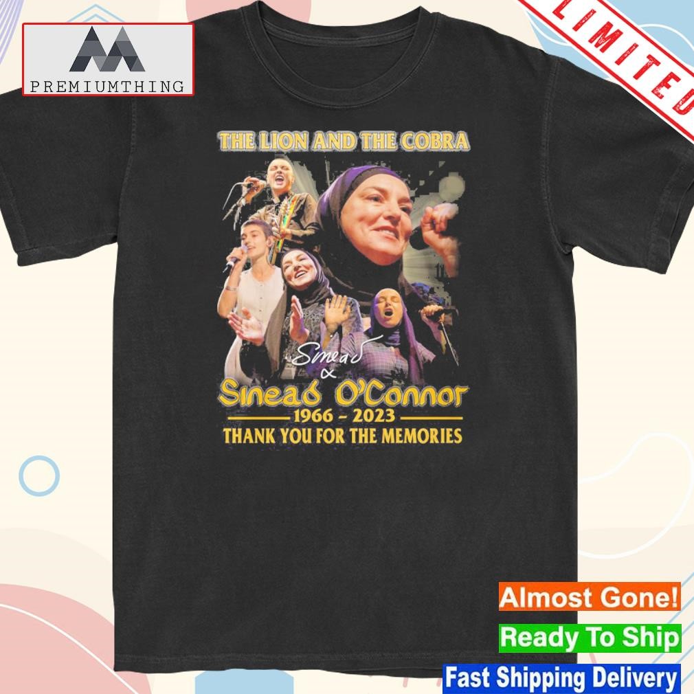Design the lion and the Cobra sinéad o'connor 1996 2023 memories shirt