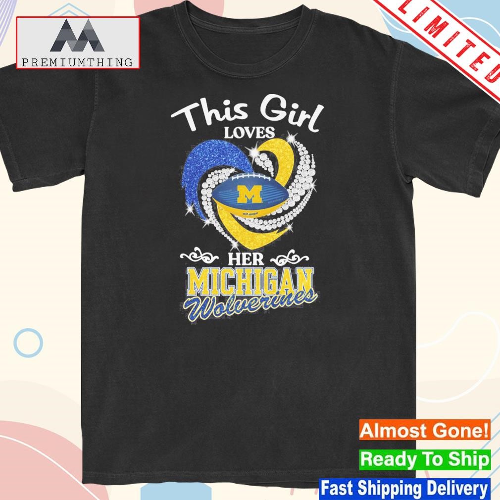 Design this Girl Loves Her Michigan Wolverines Shirt