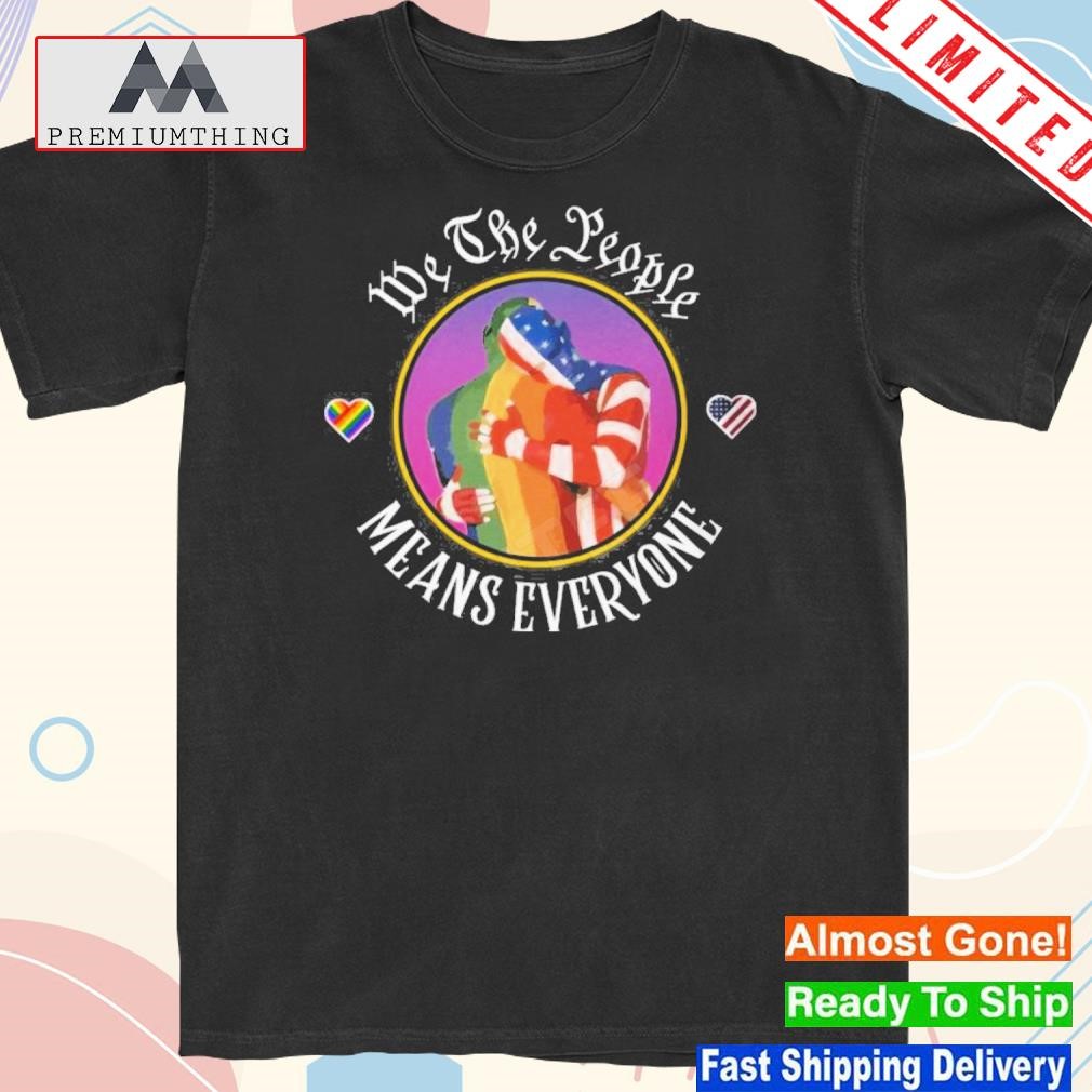Design we The People Means Everyone Lgbt Shirt