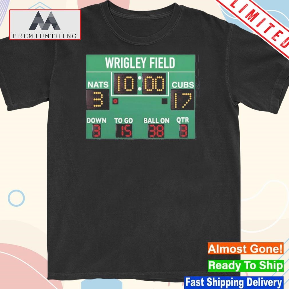 Design wrigley Field 10 00 Nats 3 Cubs 17 Down 3 To Go 15 Ball On 38 Qtr 3 logo Shirt