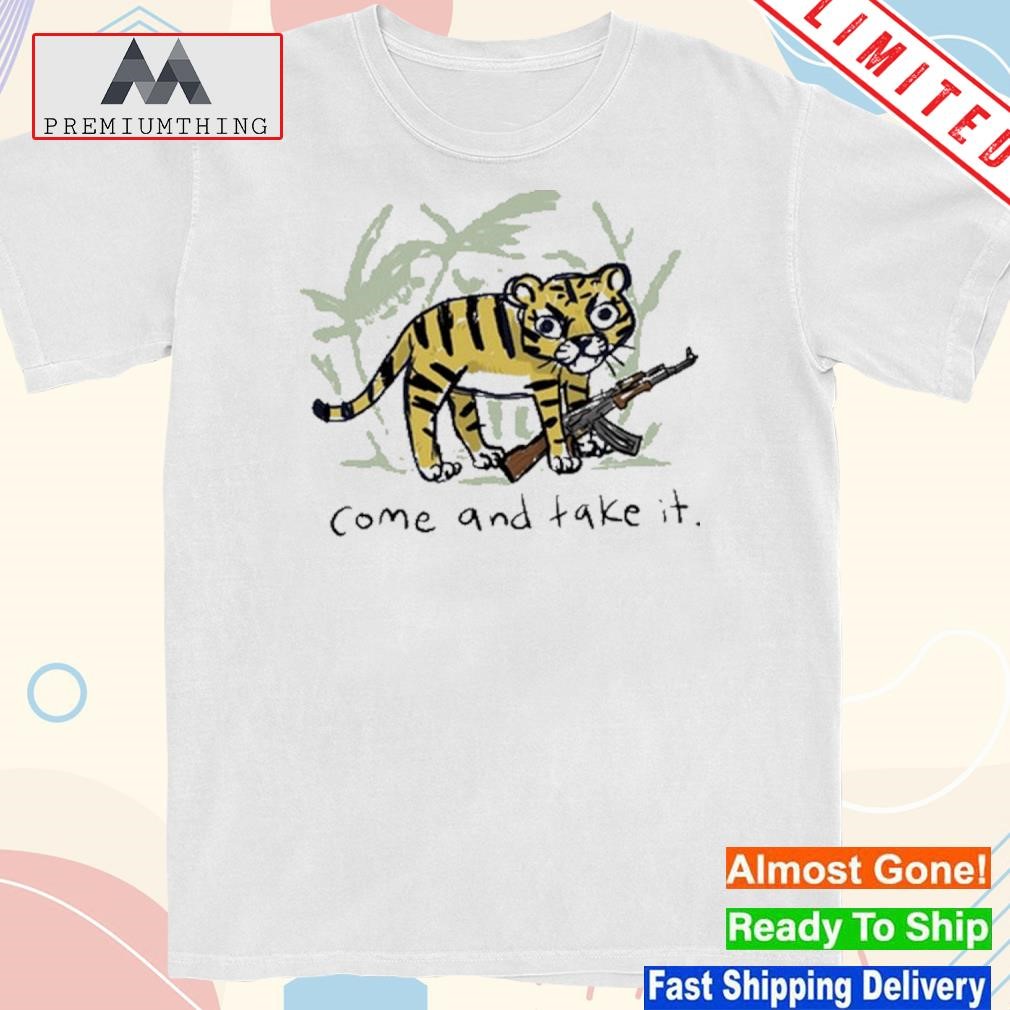 Design 2023 Come and take it tiger shirt