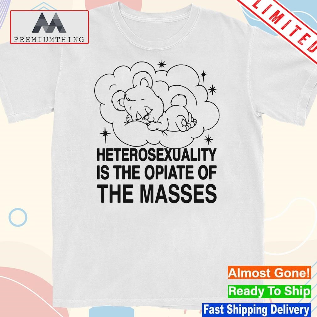 Design 2023 Heterosexuality Is The Opiate Of The Masses Shirt