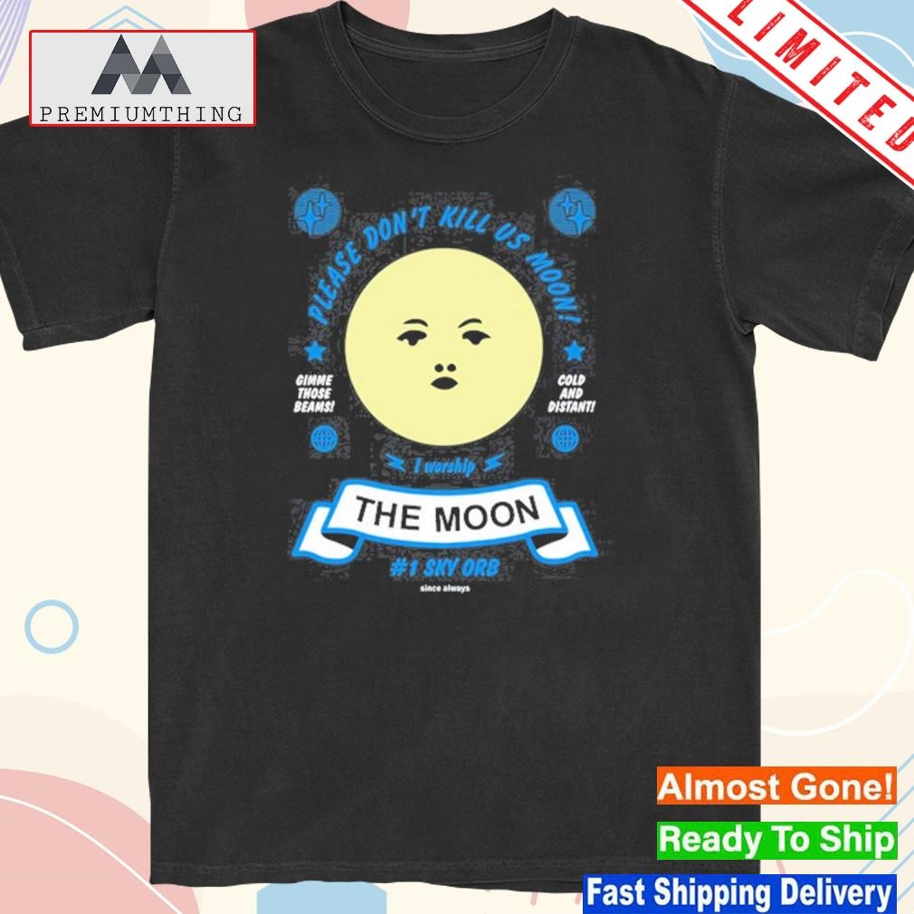 Design arcane Bullshit Please Don't Kill Us Moon Shirt