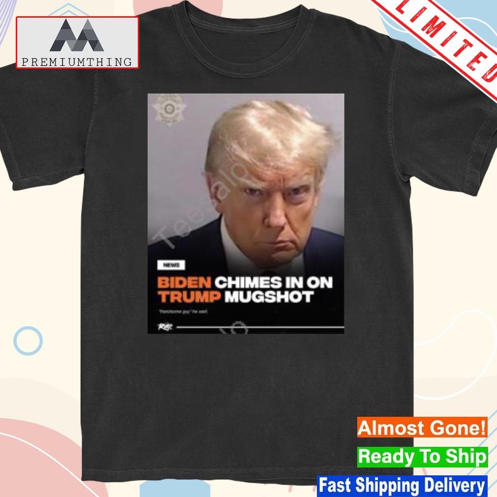 Design biden chimes in on Trump shot handsome guy he said shirt