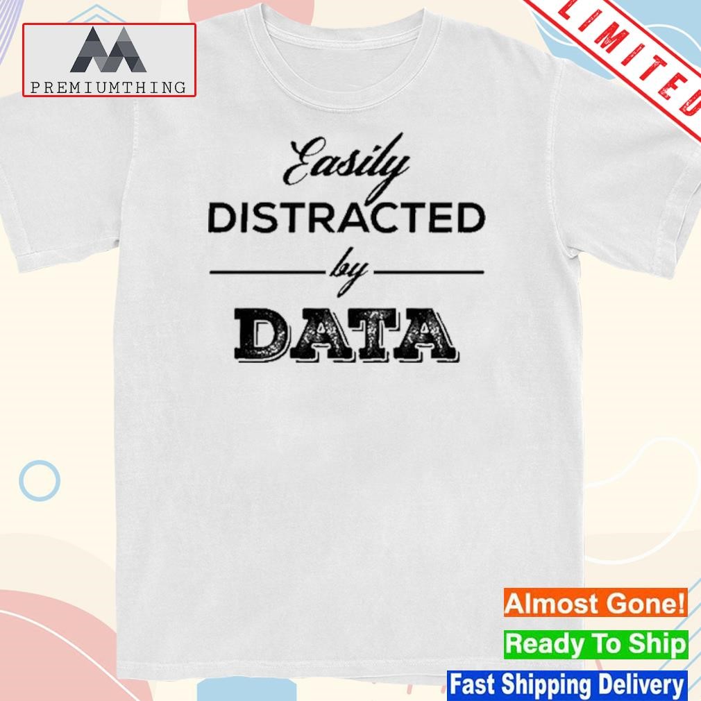 Design blessing Adesiji Easily Distracted By Data Shirt
