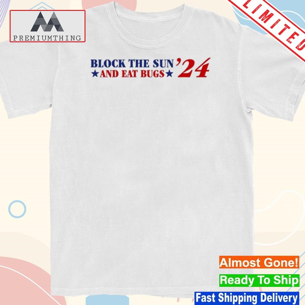 Design block The Sun And Eat Bugs '24 Shirt