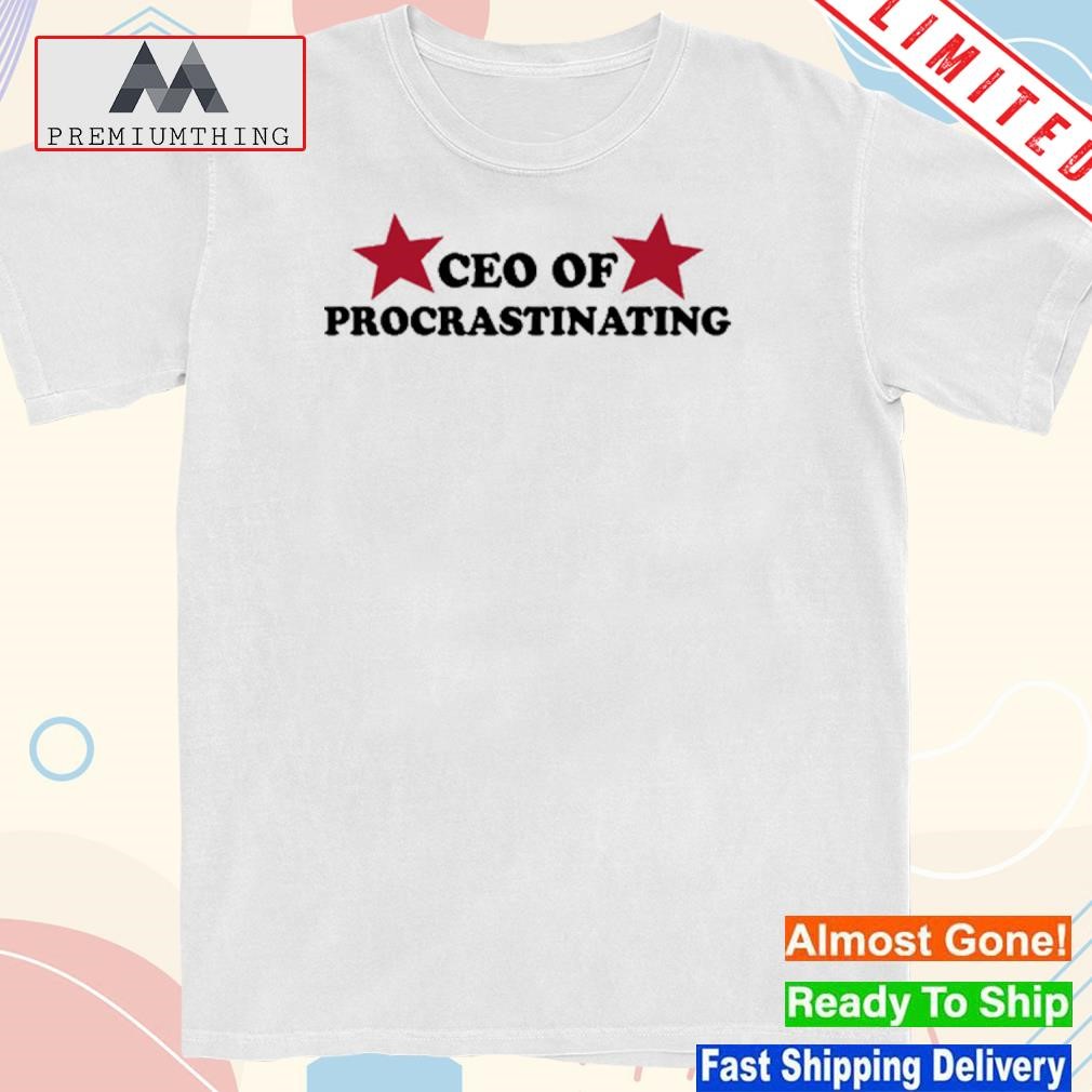Design cEO Of Procrastinating T-Shirt