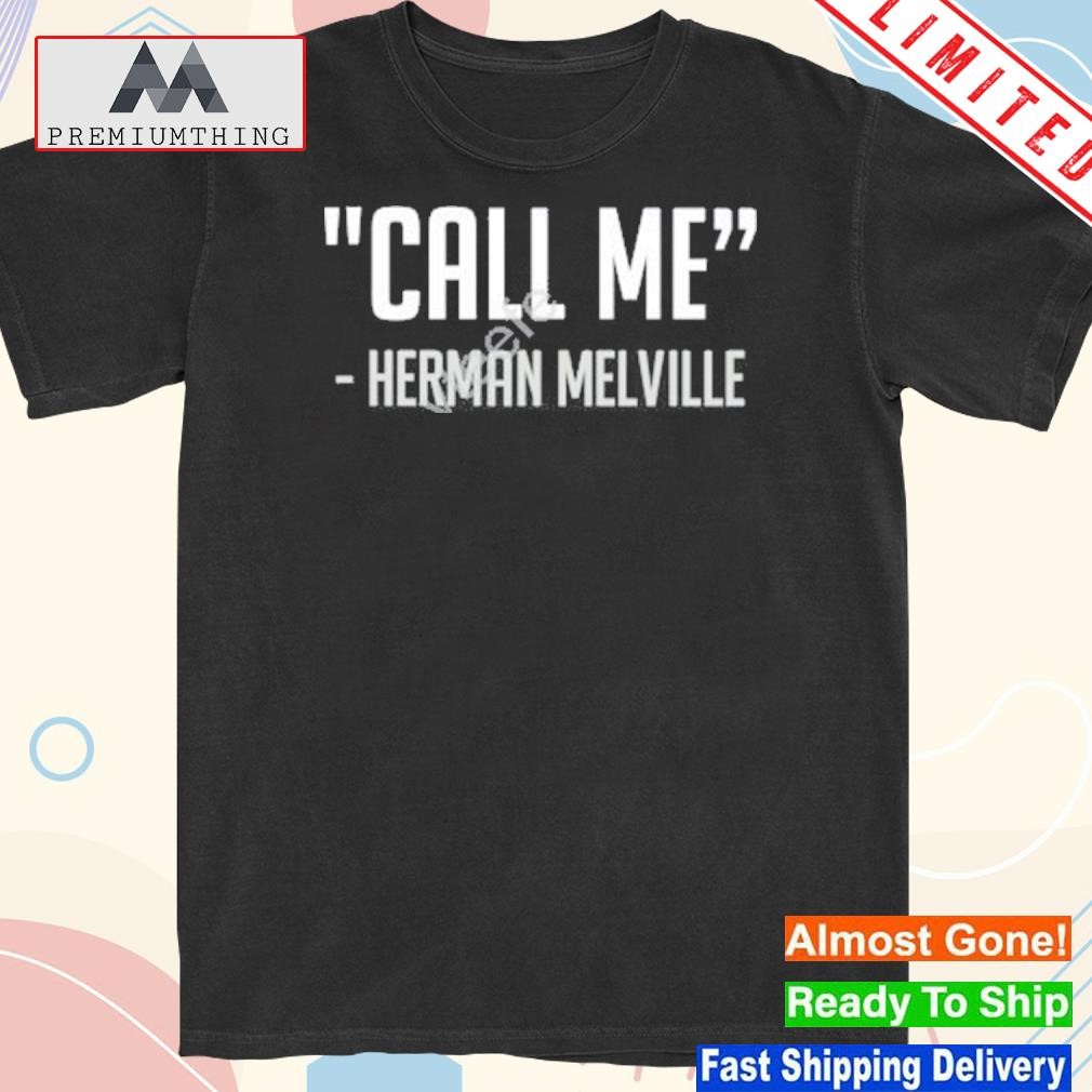 Design call me herman melville shirt