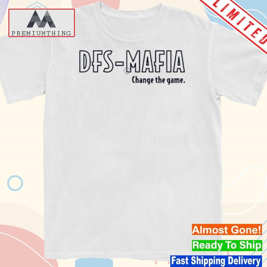 Design dfs mafia change the game shirt