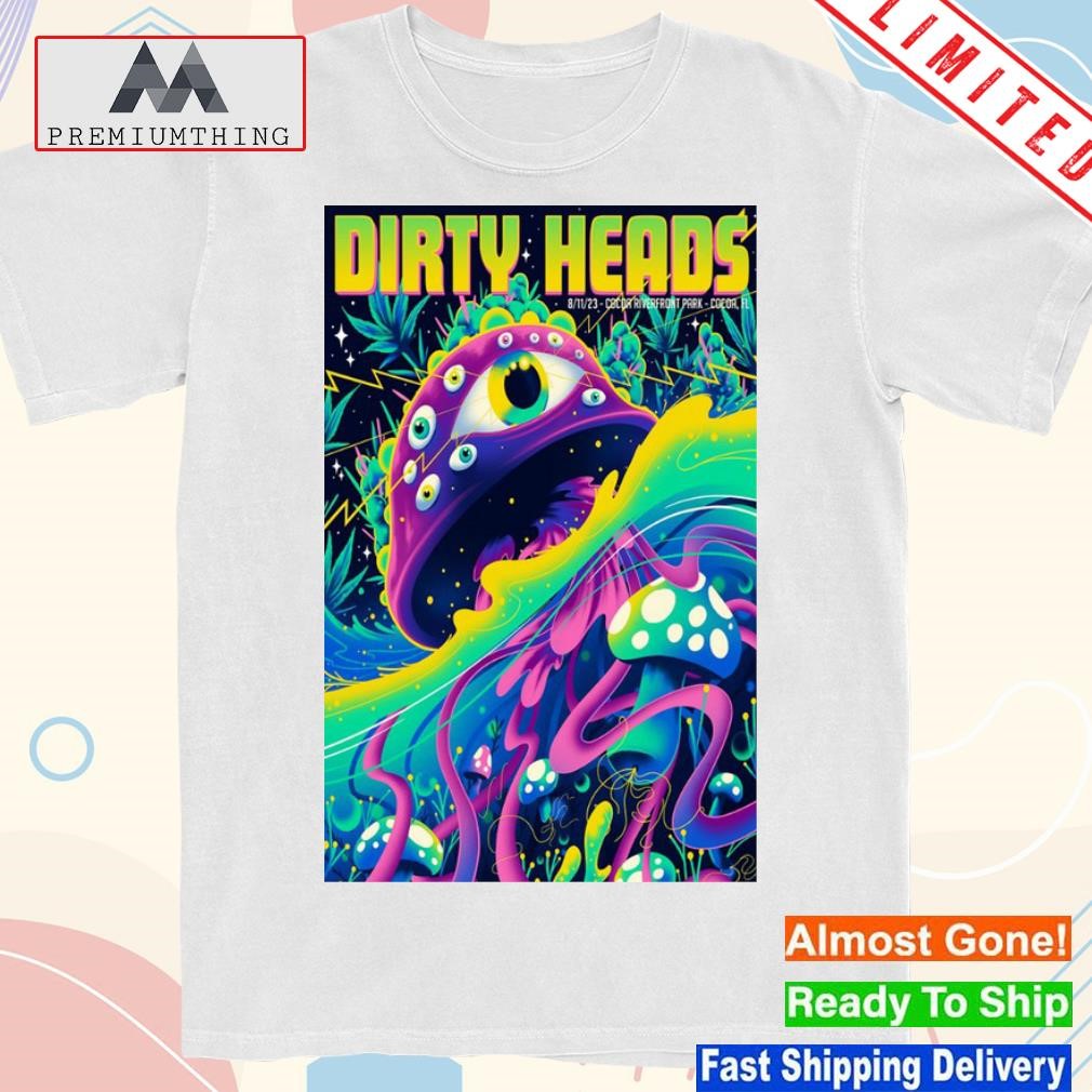 Design dirty heads cocoa riverfront park cocoa fl august 11 2023 poster shirt