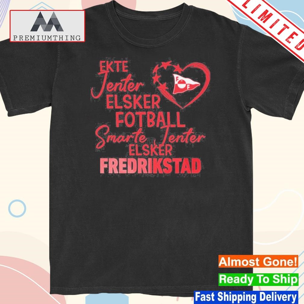 Design ekte jenter elsker fotball smarte jenter elsker fredeikstad shirt