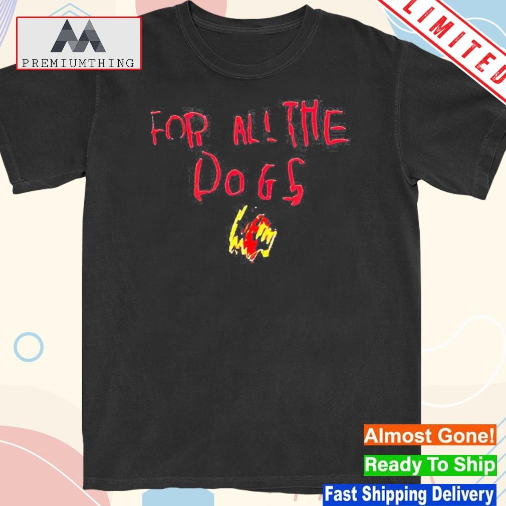 Design for all the dogs shirt
