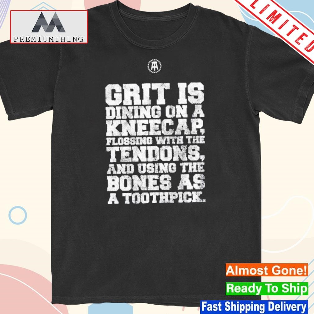 Design grit is dining on a kneecap flossing with the tendons shirt